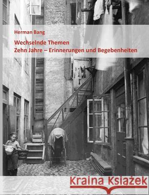 Wechselnde Themen / Zehn Jahre - Erinnerungen und Begebenheiten Herman Bang 9783844867619 Books on Demand