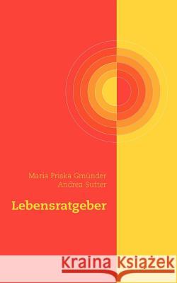 Lebensratgeber Maria Priska G Andrea Sutter 9783844869392 Books on Demand