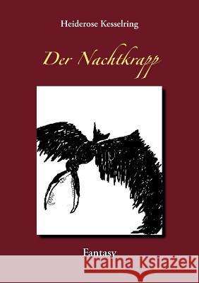 Der Nachtkrapp Heiderose Kesselring 9783844872071