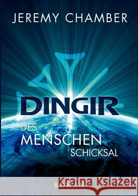 Dingir: Des Menschen Schicksal Jeremy Chamber 9783844885453
