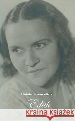 Edith: Erzählung Bernauer-Keller, Christine 9783844891140 Books on Demand