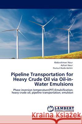 Pipeline Transportation for Heavy Crude Oil via Oil-in-Water Emulsions Nour, Abdurahman 9783845400303