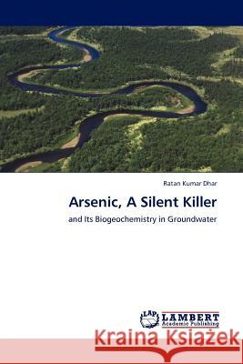 Arsenic, a Silent Killer Ratan Kumar Dhar 9783845400471