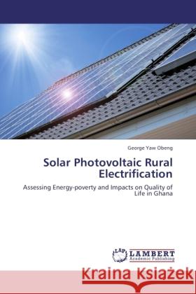 Solar Photovoltaic Rural Electrification Obeng, George Yaw 9783845400525 LAP Lambert Academic Publishing