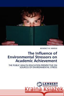 The Influence of Environmental Stressors on Academic Achievement  9783845400693 LAP Lambert Academic Publishing AG & Co KG