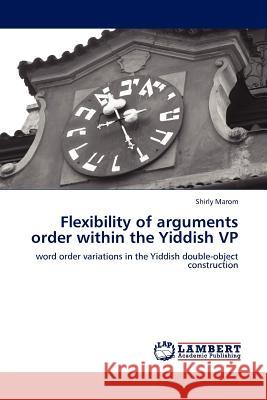 Flexibility of arguments order within the Yiddish VP Shirly Marom 9783845400778