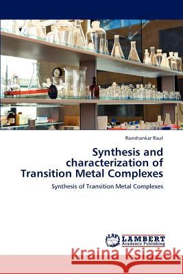 Synthesis and characterization of Transition Metal Complexes Ravishankar Raut 9783845400839