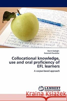 Collocational knowledge, use and oral proficiency of EFL learners Karim Sadeghi, Fatemeh Panahifar 9783845401805