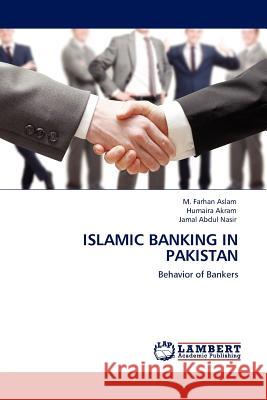 Islamic Banking in Pakistan M. Farhan Aslam Humaira Akram Jamal Abdul Nasir 9783845402062