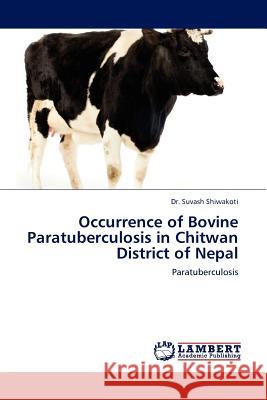 Occurrence of Bovine Paratuberculosis in Chitwan District of Nepal  9783845402284 LAP Lambert Academic Publishing AG & Co KG
