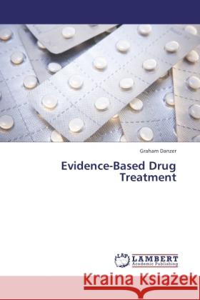 Evidence-Based Drug Treatment Danzer, Graham 9783845402369