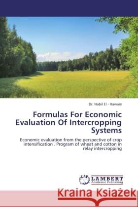 Formulas For Economic Evaluation Of Intercropping Systems Hawary, Nabil El- 9783845402468