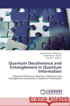 Quantum Decoherence and Entanglement in Quantum Information Mohamed, Abdel-Baset A., Obada, Abdel-Shafy F., Hessein, Hosney A. 9783845402574