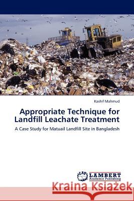 Appropriate Technique for Landfill Leachate Treatment Kashif Mahmud 9783845402666 LAP Lambert Academic Publishing