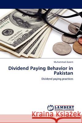 Dividend Paying Behavior in Pakistan Muhammad Azeem 9783845402727