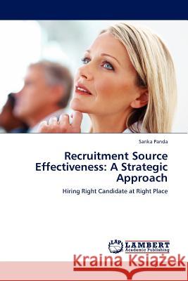 Recruitment Source Effectiveness: A Strategic Approach Panda, Sarika 9783845403595