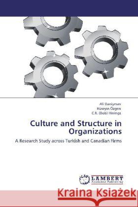 Culture and Structure in Organizations Danisman, Ali, Özgen, Hüseyin, Hinings, C. R. (Bob) 9783845404523