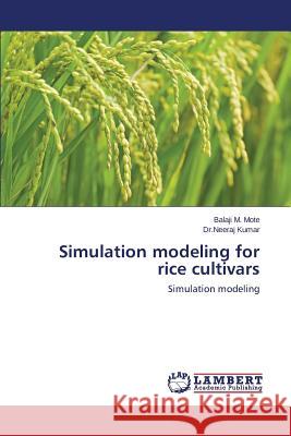 Simulation Modeling for Rice Cultivars Mote Balaji M.                           Kumar Neeraj 9783845404592 LAP Lambert Academic Publishing