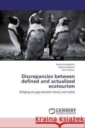 Discrepancies between defined and actualized ecotourism Katrin Einarsdottir, Nelson Graburn, Gisli Palsson (University of Iceland, Reykjavik) 9783845404608