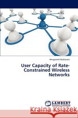User Capacity of Rate-Constrained Wireless Networks  9783845404615 LAP Lambert Academic Publishing