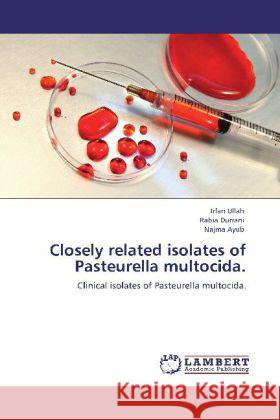 Closely related isolates of Pasteurella multocida. Ullah, Irfan, Rabia Durrani, ., Najma Ayub, . 9783845404622 LAP Lambert Academic Publishing