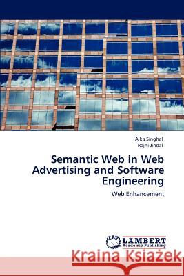 Semantic Web in Web Advertising and Software Engineering Alka Singhal, Rajni Jindal 9783845405230