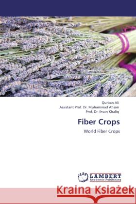 Fiber Crops Ali, Qurban, Ahsan, Muhammad, Khaliq,  Ihsan 9783845405278 LAP Lambert Academic Publishing