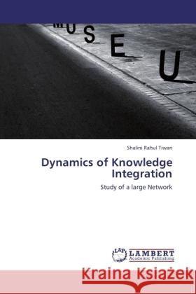 Dynamics of Knowledge Integration Tiwari, Shalini Rahul 9783845405391