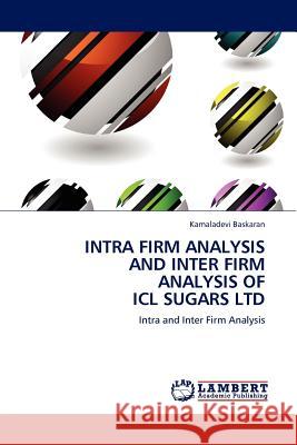 Intra Firm Analysis and Inter Firm Analysis of ICL Sugars Ltd Kamaladevi Baskaran 9783845405421