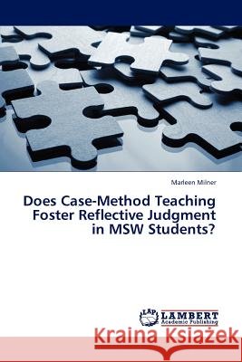 Does Case-Method Teaching Foster Reflective Judgment in MSW Students? Marleen Milner 9783845405537