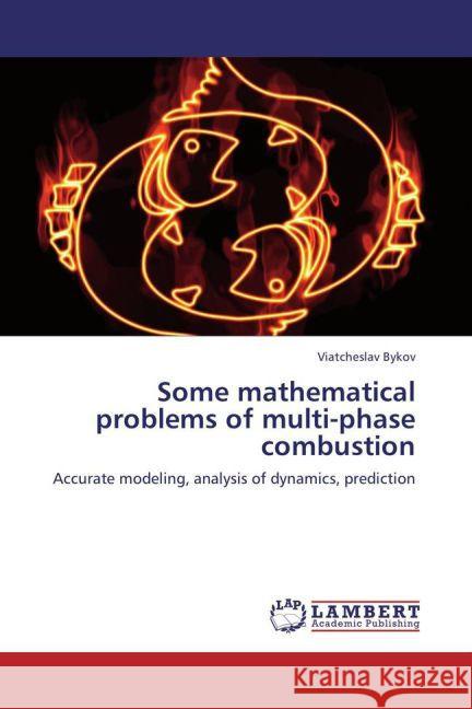 Some mathematical problems of multi-phase combustion Bykov, Viatcheslav 9783845405728