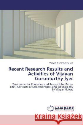 Recent Research Results and Activities of Vijayan Gurumurthy Iyer Gurumurthy Iyer, Vijayan 9783845405742