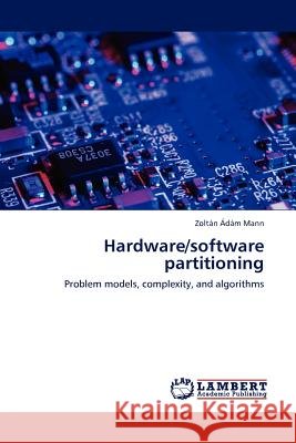 Hardware/Software Partitioning Zolt N D M Mann, Zoltan Adam Mann 9783845405933