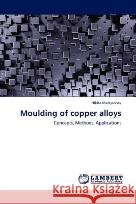 Moulding of copper alloys Nikita Martyushev 9783845406893