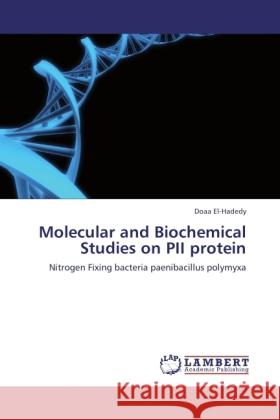 Molecular and Biochemical Studies on PII protein El-Hadedy, Doaa 9783845407173