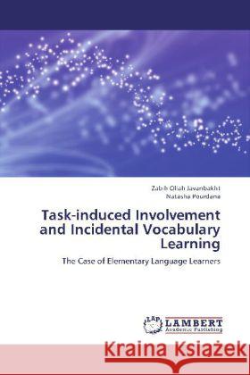 Task-induced Involvement and Incidental Vocabulary Learning : The Case of Elementary Language Learners Javanbakht, Zabih Ollah; Pourdana, Natasha 9783845407500