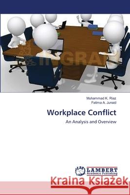 Workplace Conflict Muhammad K Riaz, Fatima A Junaid 9783845407609 LAP Lambert Academic Publishing