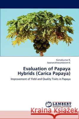 Evaluation of Papaya Hybrids (Carica Papaya) Kamalkumar R Soorianathasundaram K 9783845407760 LAP Lambert Academic Publishing