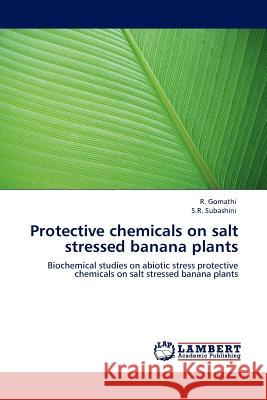 Protective chemicals on salt stressed banana plants R Gomathi, S R Subashini 9783845408569 LAP Lambert Academic Publishing