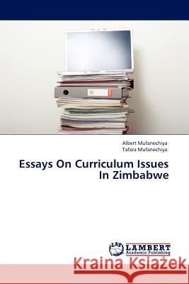 Essays on Curriculum Issues in Zimbabwe Albert Mufanechiya, Tafara Mufanechiya 9783845409122