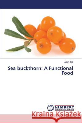 Sea Buckthorn: A Functional Food Zeb Alam 9783845409467 LAP Lambert Academic Publishing