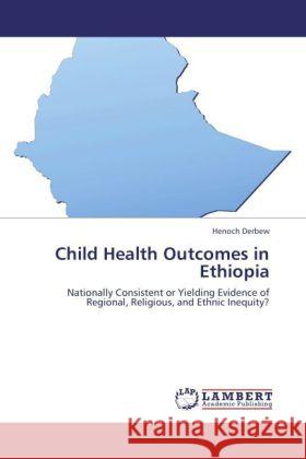 Child Health Outcomes in Ethiopia Derbew, Henoch 9783845409474