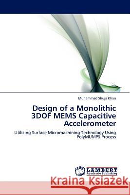 Design of a Monolithic 3dof Mems Capacitive Accelerometer Muhammad Shuja Khan 9783845409528 LAP Lambert Academic Publishing