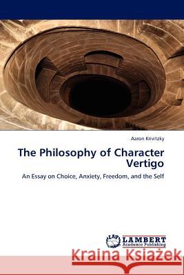 The Philosophy of Character Vertigo Aaron Krivitzky 9783845410074 LAP Lambert Academic Publishing