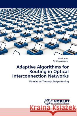 Adaptive Algorithms for Routing in Optical Interconnection Networks Tanvir Kaur Rinkle Aggarwal 9783845410432