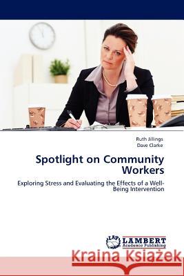 Spotlight on Community Workers Ruth Jillings, Dave Clarke 9783845410524 LAP Lambert Academic Publishing