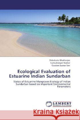 Ecological Evaluation of Estuarine Indian Sundarban Mukherjee, Debabrata, Naskar, kumudranjan, Sen, Goutam kumar 9783845410760 LAP Lambert Academic Publishing