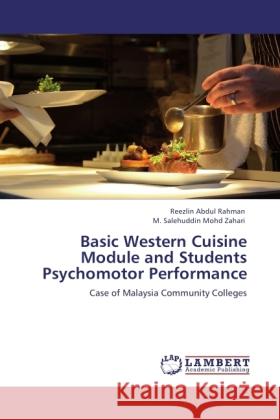 Basic Western Cuisine Module and Students Psychomotor Performance Abdul Rahman, Reezlin, Mohd Zahari, M. Salehuddin 9783845410876