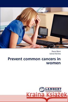 Prevent Common Cancers in Women Wani Paras, Fatima Suhail 9783845411439