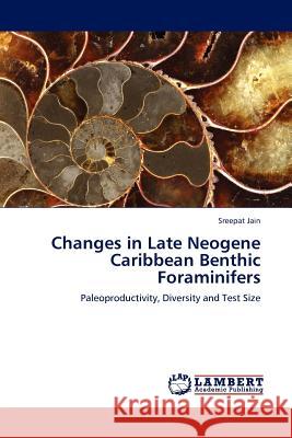 Changes in Late Neogene Caribbean Benthic Foraminifers Sreepat Jain 9783845411569 LAP Lambert Academic Publishing